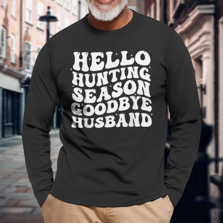 Hello Hunting Season Goodbye Husband Long Sleeve T-Shirt Gifts for Old Men