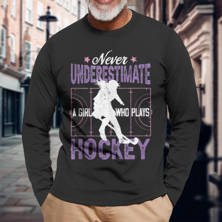 Hockey Girl Never Underestimate A Girl Who Plays Hockey Long Sleeve T-Shirt Gifts for Old Men
