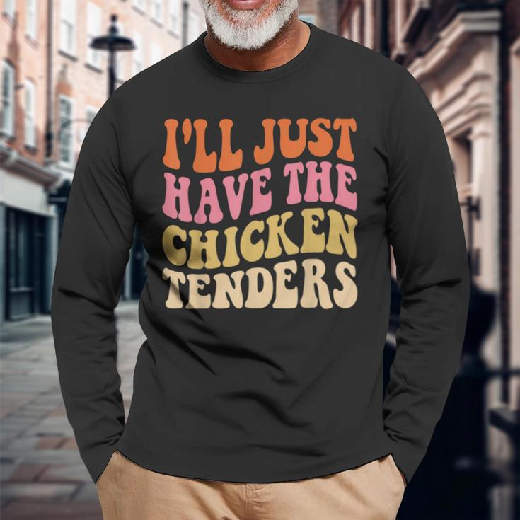 Ill Just Have The Chicken Tenders Chicken Groovy Long Sleeve T-Shirt Gifts for Old Men