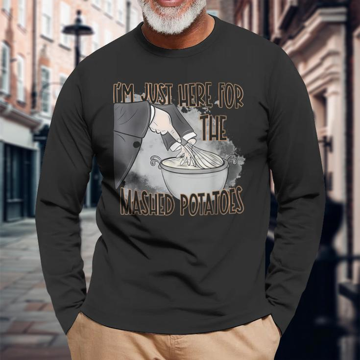 I'm Just Here For The Mashed Potatoes Thanksgiving Food Long Sleeve T-Shirt Gifts for Old Men