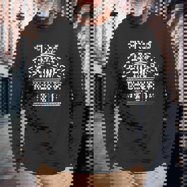 Its A Hadley Thing You Wouldnt Get It Hadley Last Name Last Name Long Sleeve T-Shirt T-Shirt Gifts for Old Men