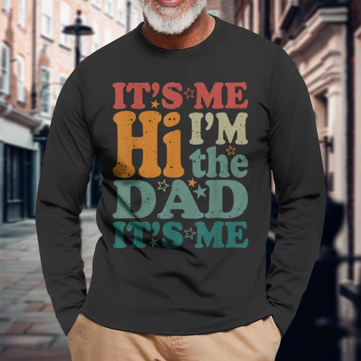 Its Me Hi Im The Dad Its Me Groovy Fathers Day Long Sleeve T-Shirt T-Shirt Gifts for Old Men