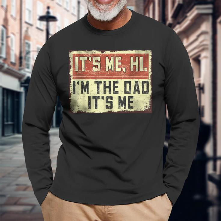Its Me Hi Im The Dad Its Me Vintage Dad Fathers Day Long Sleeve T-Shirt Gifts for Old Men