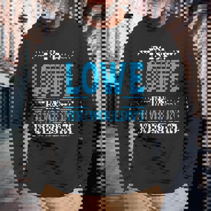 Its A Lowe Thing Surname Last Name Lowe Long Sleeve T-Shirt T-Shirt Gifts for Old Men