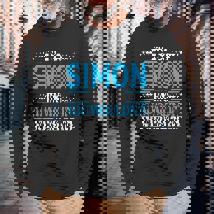 Its A Simon Thing Wouldnt Understand Personal Name Simon Long Sleeve T-Shirt Gifts for Old Men