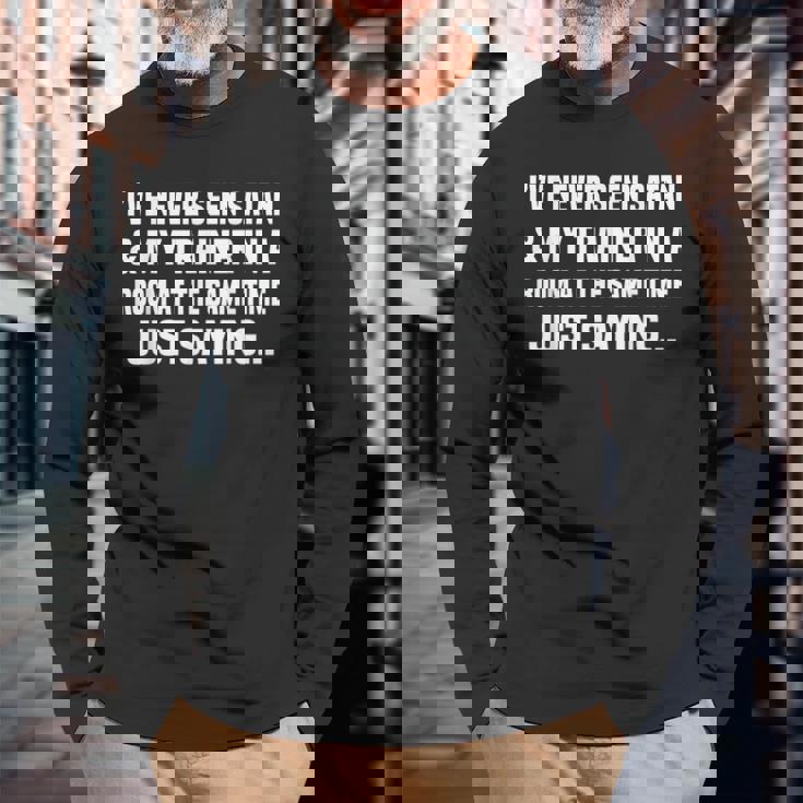 I've Never Seen Satan & My Trainer In A Room At The Long Sleeve T-Shirt Gifts for Old Men