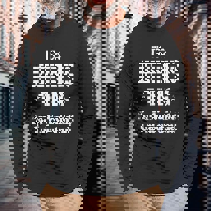 Jeffries Thing Last Name Last Name Long Sleeve T-Shirt T-Shirt Gifts for Old Men