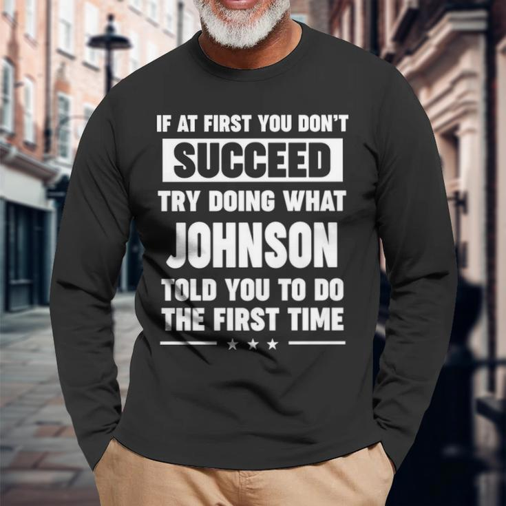 Johnson Name What Johnson Told You To Do Long Sleeve T-Shirt Gifts for Old Men