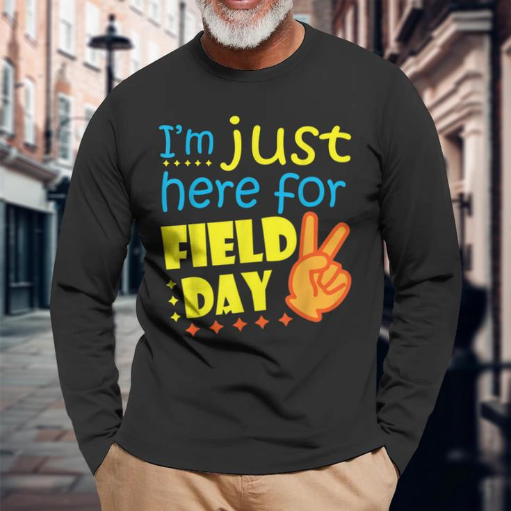 Im Just Here For Field Day Happy Last Day Of School Long Sleeve T-Shirt T-Shirt Gifts for Old Men