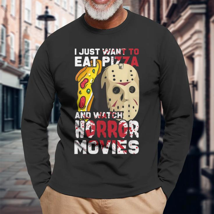 I Just Want To Eat Pizza And Watch Horror Movies Movies Long Sleeve T-Shirt Gifts for Old Men