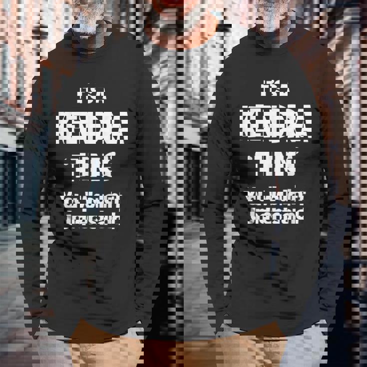 Kendra Thing Name Long Sleeve T-Shirt Gifts for Old Men