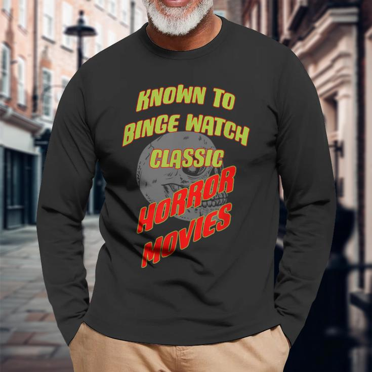 Known To Binge Watch Classic Horror Movies Movies Long Sleeve T-Shirt Gifts for Old Men