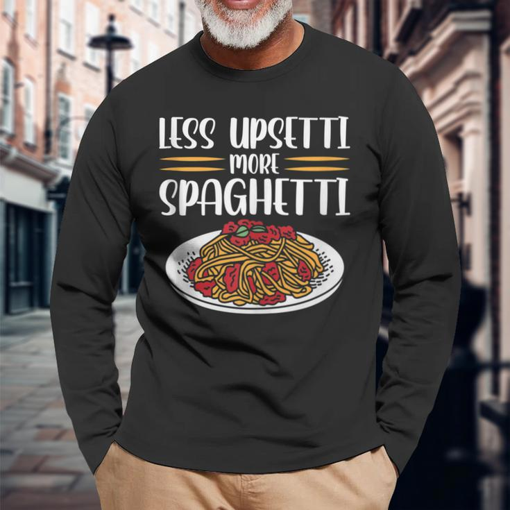 Less Upsetti Spaghetti Long Sleeve T-Shirt T-Shirt Gifts for Old Men