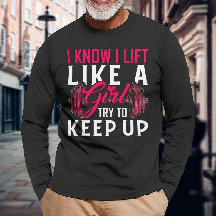 Lift Like A Girl Bodybuilding Weight Training Gym Long Sleeve T-Shirt Gifts for Old Men