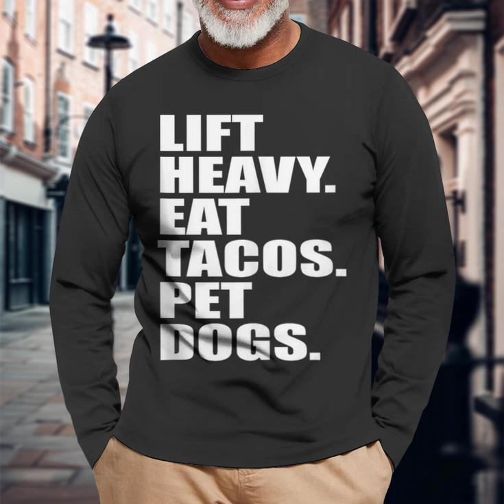 Lift Heavy Eat Tacos Pet Dogs Quote Long Sleeve T-Shirt Gifts for Old Men