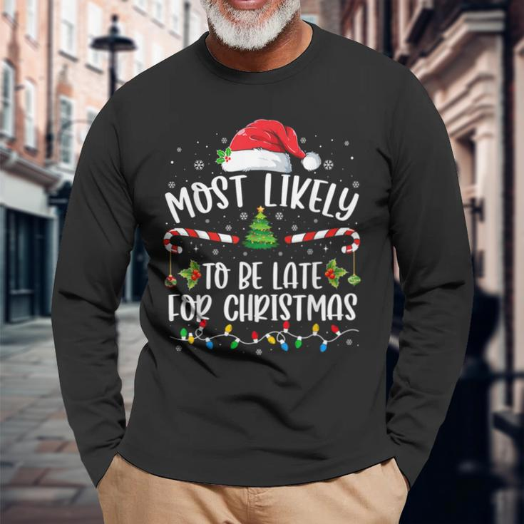 Most Likely To Be Late For Christmas Xmas Matching Family Long Sleeve T-Shirt Gifts for Old Men