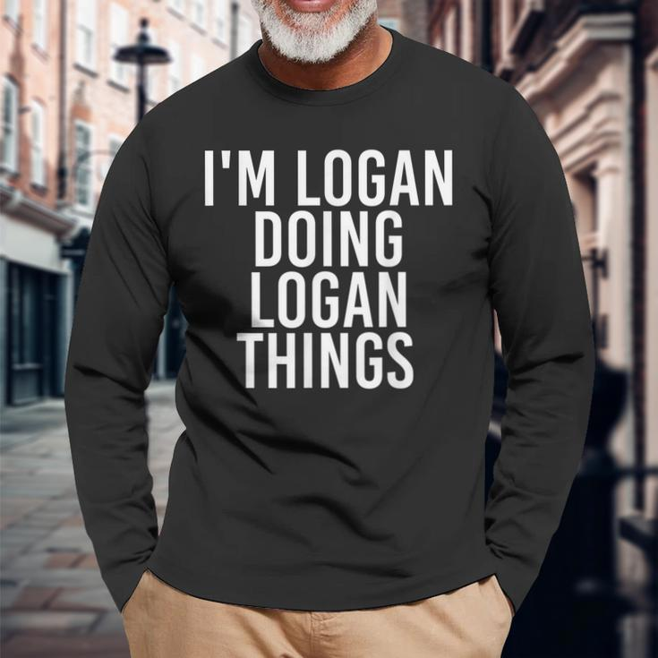 Im Logan Doing Logan Things Birthday Name Idea Long Sleeve T-Shirt Gifts for Old Men