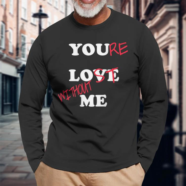 You Love Me Youre Lost Without Me Lovers Day Couples Long Sleeve T-Shirt Gifts for Old Men