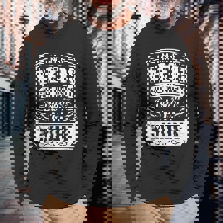 I May Be Wrong But I Highly Doubt It Im A Moore Moore Long Sleeve T-Shirt T-Shirt Gifts for Old Men