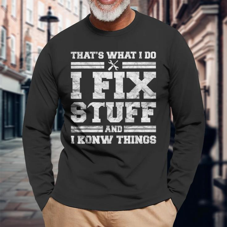 Mechanic Dad For Thats What I Do I Fix Stuff Long Sleeve T-Shirt T-Shirt Gifts for Old Men
