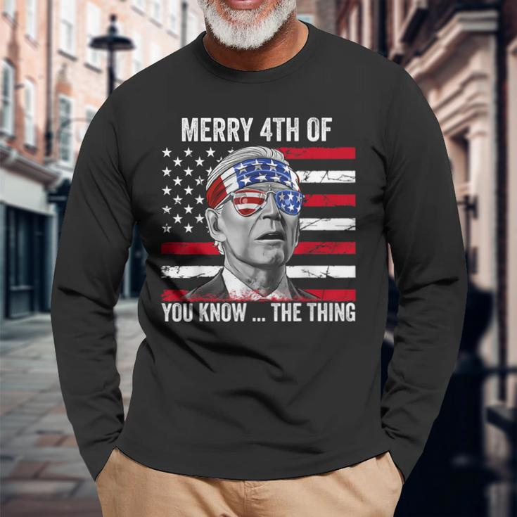 Merry 4Th Of You Know The Thing Happy 4Th Of July Memorial Long Sleeve T-Shirt Gifts for Old Men