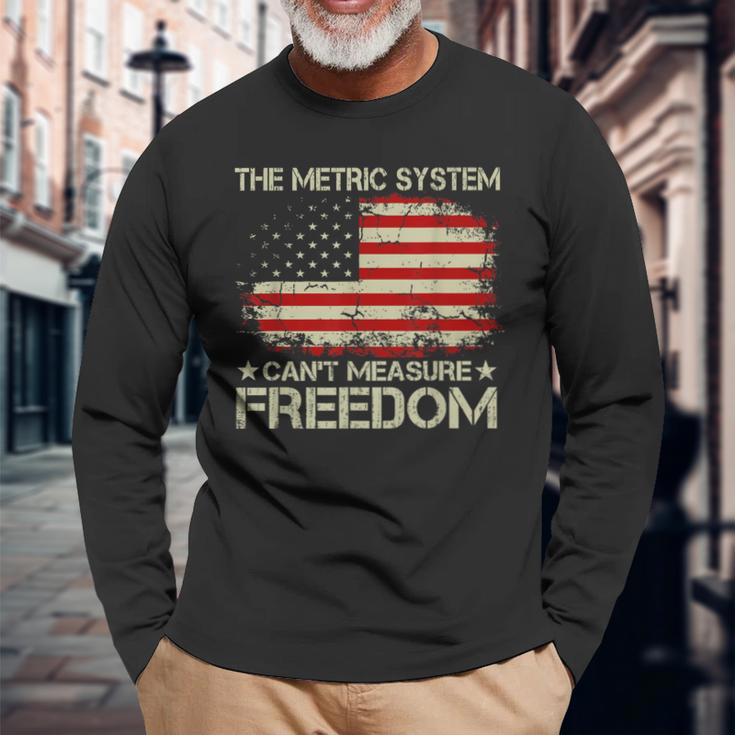 The Metric System Cant Measure Freedom 4Th Of July Long Sleeve T-Shirt Gifts for Old Men