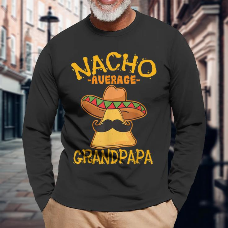 Nacho Average Grandpapa Grandfather Grandpa Cinco De Mayo Long Sleeve T-Shirt T-Shirt Gifts for Old Men