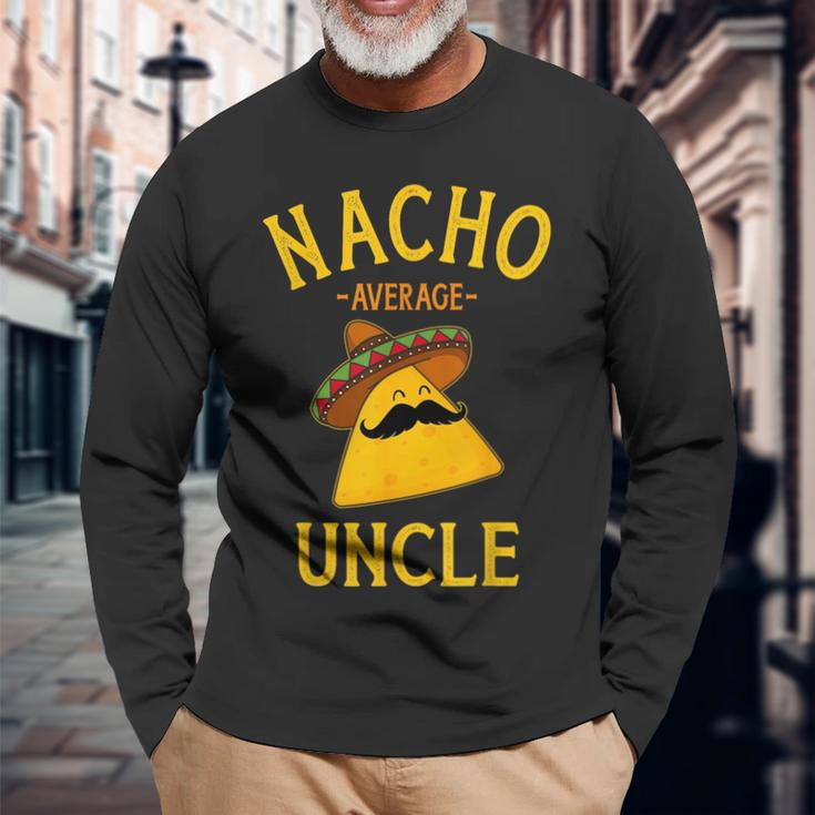 Nacho Average Uncle For Cinco De Mayo And Fathers Day Cinco De Mayo Long Sleeve T-Shirt T-Shirt Gifts for Old Men