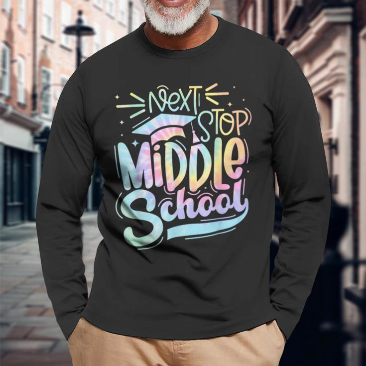 Next Stop Middle School Graduation Last Day Of Schoo Tie Dye Long Sleeve T-Shirt T-Shirt Gifts for Old Men
