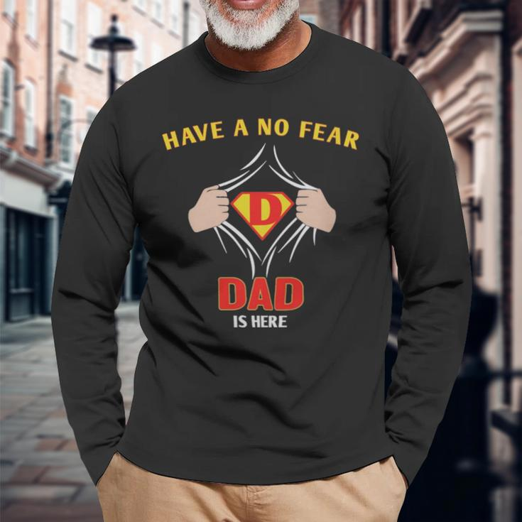 Have No Fear Dad Is Her Have No Fear Dad Is Her Long Sleeve T-Shirt Gifts for Old Men