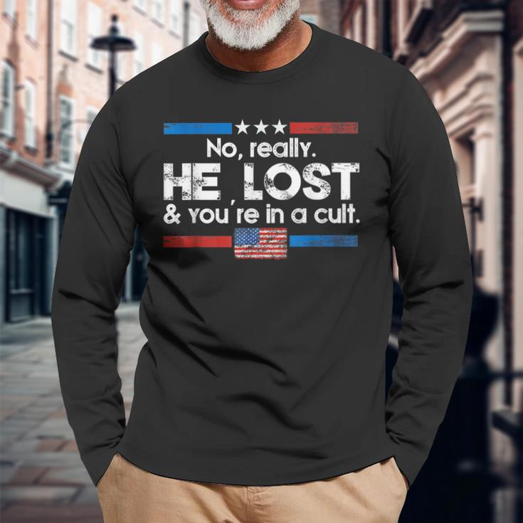 No Really He Lost And You're In A Cult Long Sleeve T-Shirt Gifts for Old Men