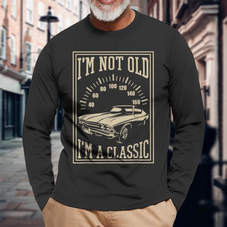 Im Not Old Im A Classic Cool Vintage Car Long Sleeve T-Shirt Gifts for Old Men
