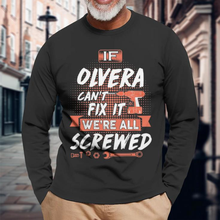 Olvera Name If Olvera Cant Fix It Were All Screwed Long Sleeve T-Shirt Gifts for Old Men