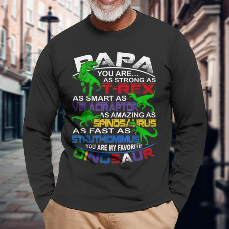Papa You Are My Favorite Dinosaur For Fathers Day Long Sleeve T-Shirt T-Shirt Gifts for Old Men
