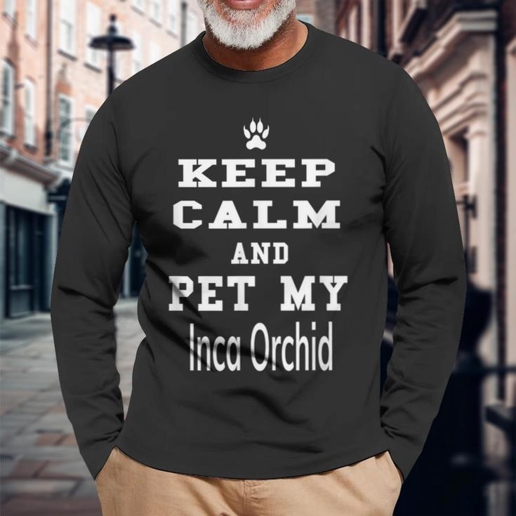 Peruvian Inca Orchid Keep Calm And Pet My Dog Love Long Sleeve T-Shirt Gifts for Old Men