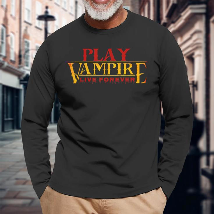 Play Vampire & Live Forever Tabletop Rpg & Larping Gamer Larping Long Sleeve T-Shirt Gifts for Old Men