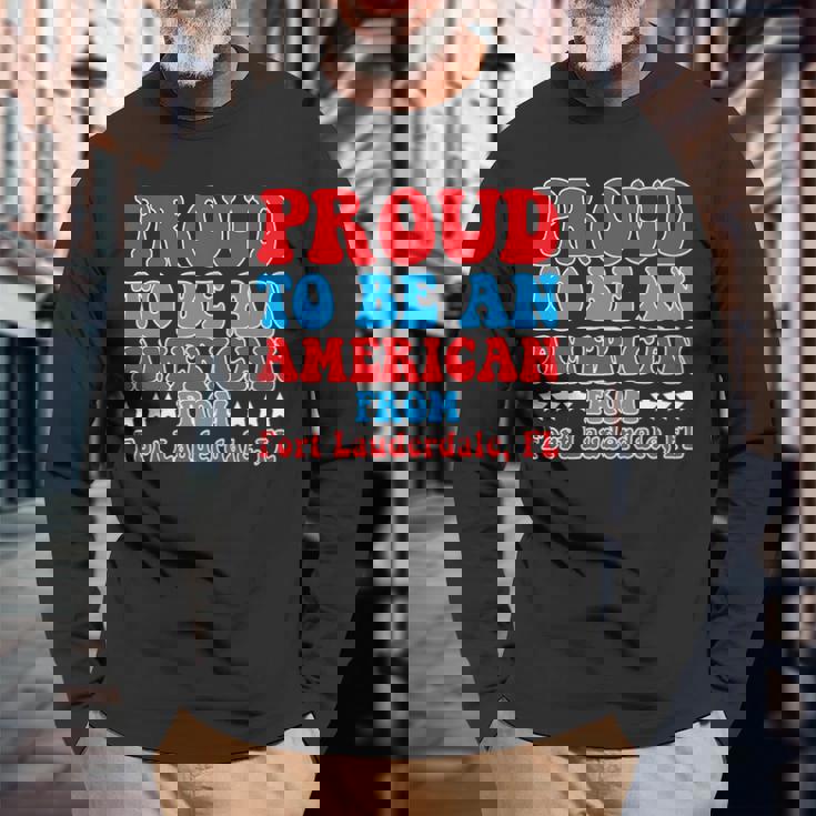 Proud To Be An American From Fort Lauderdale Florida Long Sleeve T-Shirt T-Shirt Gifts for Old Men
