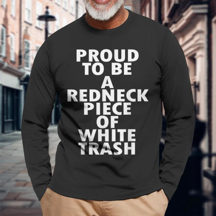 Proud To Be A Redneck Piece Of White Trash Long Sleeve T-Shirt Gifts for Old Men