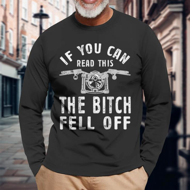 If You Can Read This The Bitch Fell Off For A Biker Long Sleeve T-Shirt Gifts for Old Men