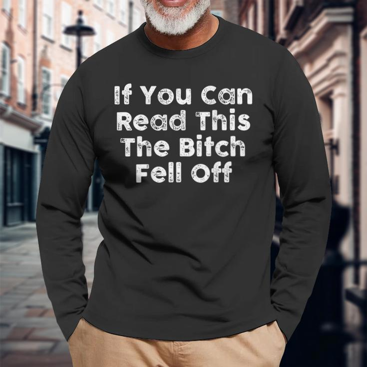 If You Can Read This The Bitch Fell Off Motorcycle Biker Long Sleeve T-Shirt Gifts for Old Men