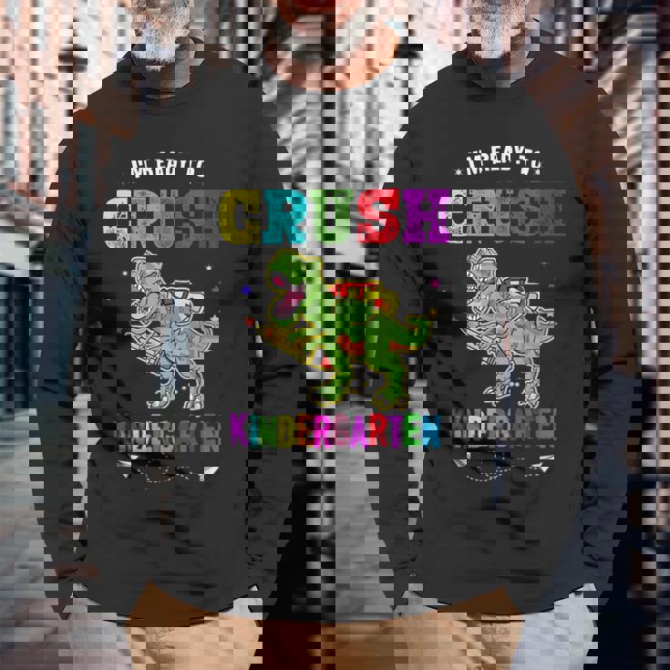 Im Ready To Crush Kindergarten Trex Dinosaur Back To School Kindergarten Long Sleeve T-Shirt Gifts for Old Men