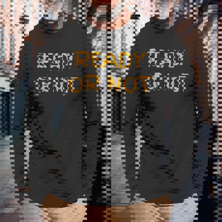 Ready O R Not Fugee Long Sleeve T-Shirt Gifts for Old Men Ready O R Not Fugee Long Sleeve T-Shirt Gifts for Old Men