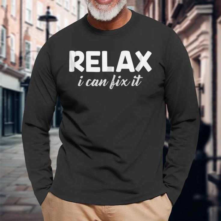 Relax I Can Fix It Relax Can Long Sleeve T-Shirt T-Shirt Gifts for Old Men
