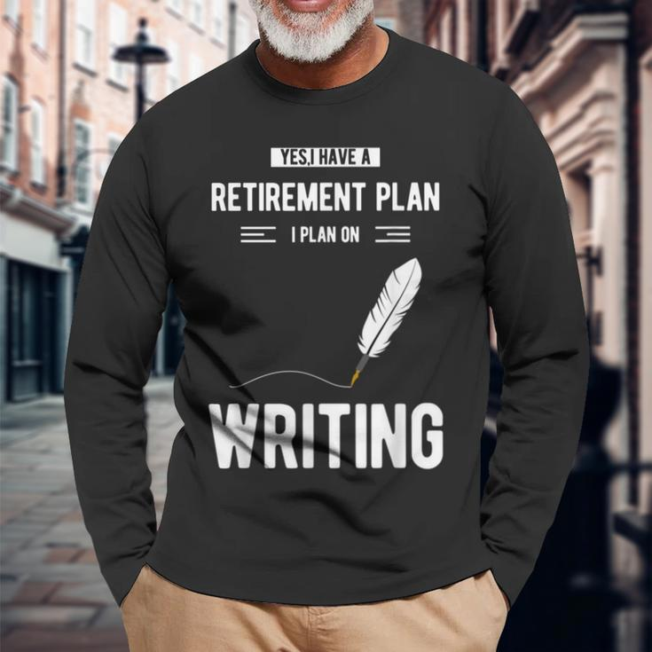 Retirement Plan Writing For Blogger Journalist Writer Long Sleeve T-Shirt Gifts for Old Men