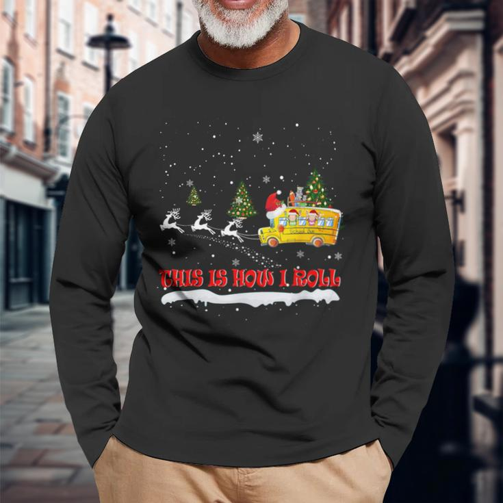 This Is How I Roll School Bus Driver Christmas Pajamas X-Mas Long Sleeve T-Shirt Gifts for Old Men