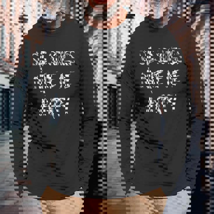 Sad Songs Make Me Happy Emo Goth Heavy Metal Kawaii Long Sleeve T-Shirt Gifts for Old Men