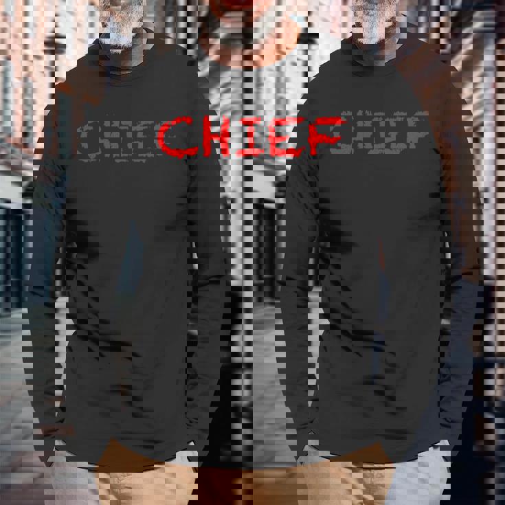 That Says The Word Chief On It Clothing Long Sleeve T-Shirt Gifts for Old Men