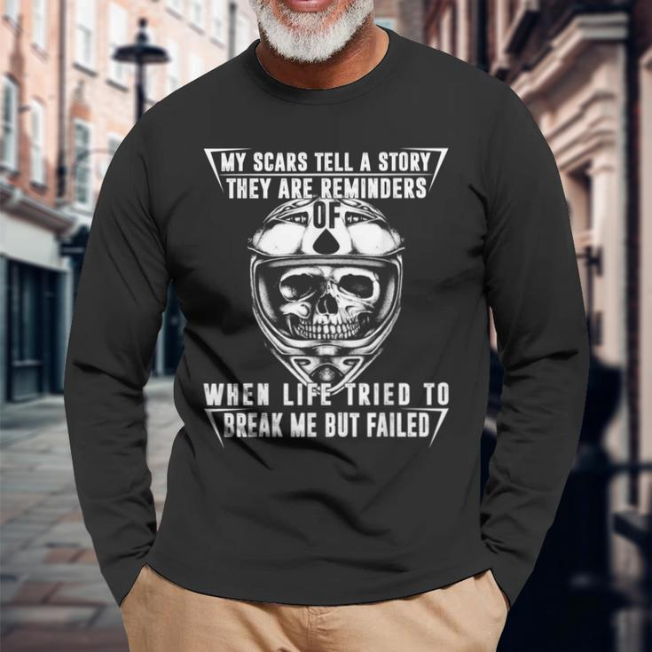 My Scars Tell A Story-They Are Reminders When Life Tried To Long Sleeve T-Shirt Gifts for Old Men