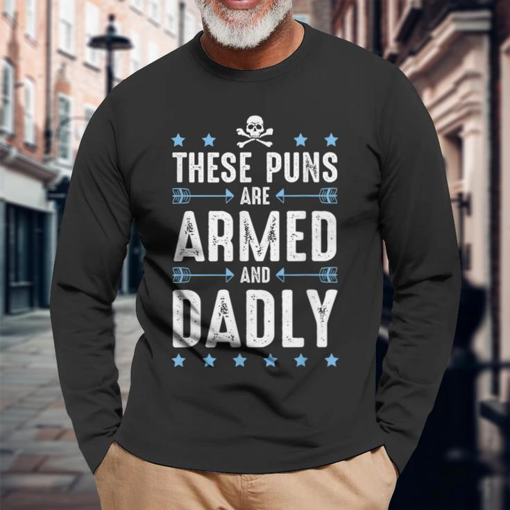 These Puns Are Armed And Dadly Dad Joke Dad Pun Long Sleeve T-Shirt T-Shirt Gifts for Old Men