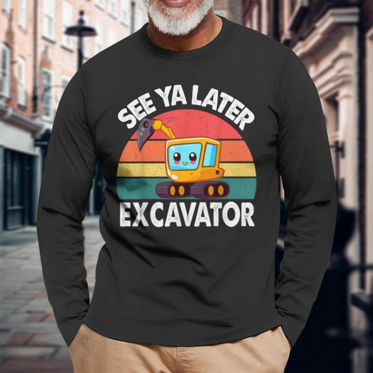 See Ya Later Excavator- Toddler Baby Little Excavator Long Sleeve T-Shirt Gifts for Old Men